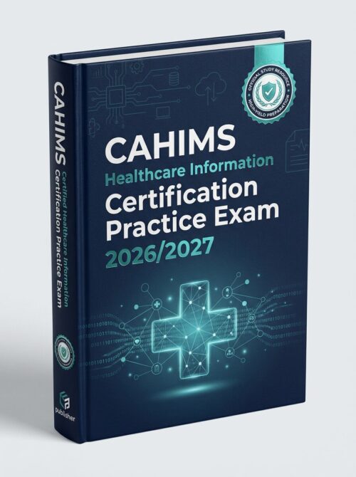 Create a premiu - 2026-07-16T124128.142 CAHIMS Healthcare Information Certification Practice Exam 2026/2027