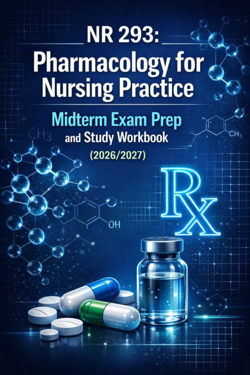 NR 293 Pharmacology for Nursing Practice Midterm Exam Prep and Study Workbook 2026/2027