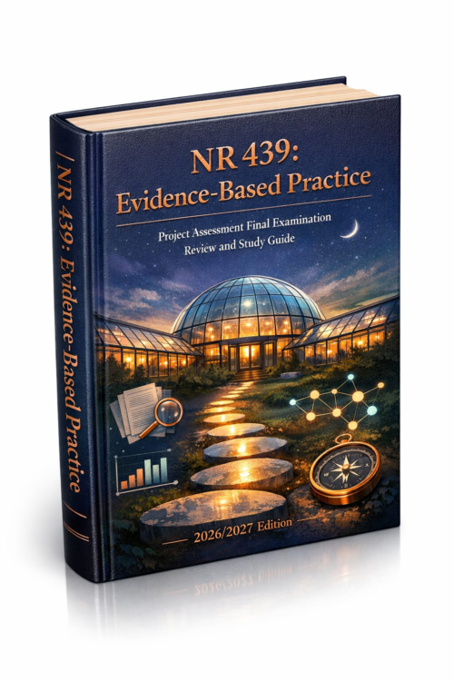 NR 439 Evidence-Based Practice Project Assessment Final Exam Review & Study Guide 2026/2027
