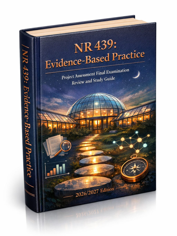 NR 439 Evidence-Based Practice Project Assessment Final Exam Review & Study Guide 2026/2027