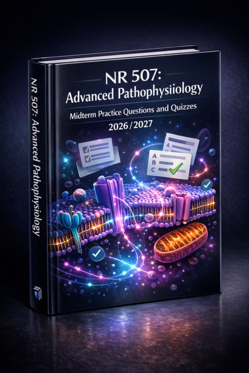 NR 507 Advanced Pathophysiology Midterm Practice Questions & Quizzes 2026/2027