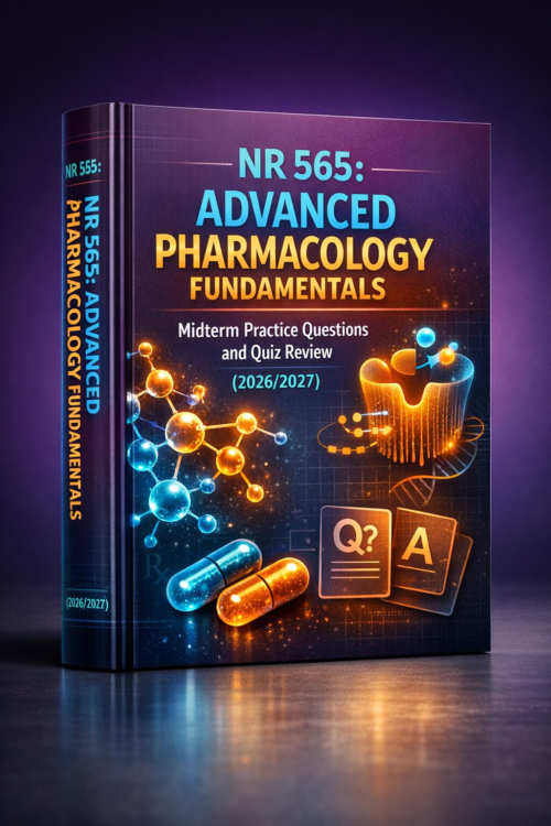 NR 565 Advanced Pharmacology Fundamentals Midterm Practice Questions & Quiz Review 2026/2027