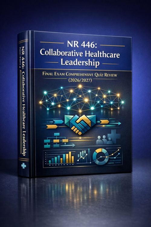 Create a premiu (61) NR 446 Collaborative Healthcare Leadership Final Exam Comprehensive Quiz Review 2026/2027