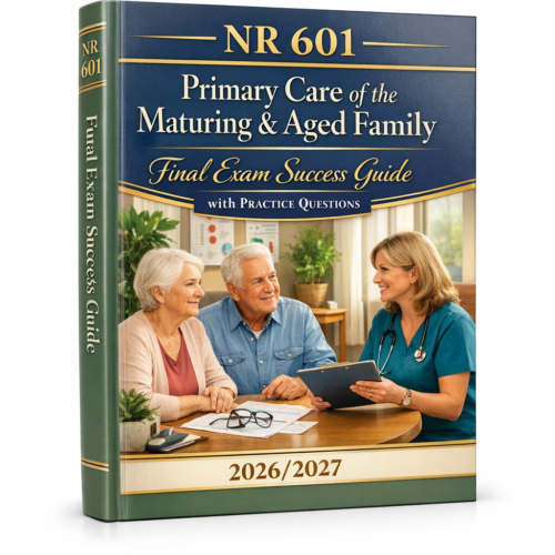 NR 601 Primary Care of the Maturing & Aged Family Midterm Exam Study Guide, Test Bank & Practice Questions 2026/2027