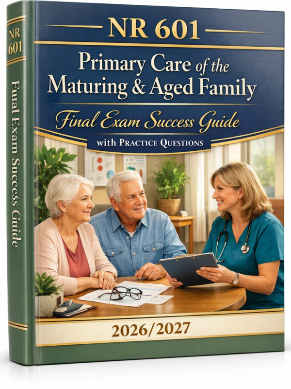 NR 601 Primary Care of the Maturing & Aged Family Midterm Exam Study Guide, Test Bank & Practice Questions 2026/2027