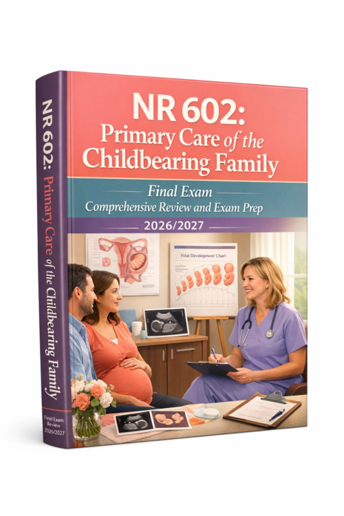 Create a premiu (62) NR 602 Primary Care of the Childbearing Family Final Exam Comprehensive Review and Exam Prep 2026/2027