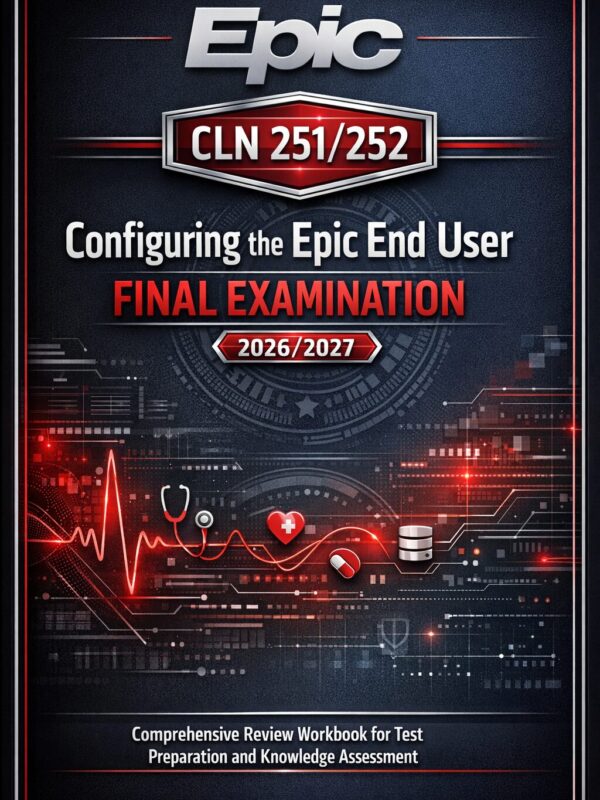 Create a premiu (89) Epic CLN 251/252 Configuring the Epic End User Final Examination 2026/2027 Comprehensive Review Workbook