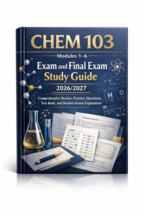 Create a premiu (99) CHEM 103 Modules 1–6 & Final Exam Study Guide 2026/2027: Practice Questions & Answer Explanations