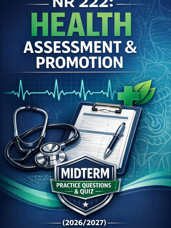 Create a profes (2) NR 222 Health Assessment & Promotion Midterm Practice Questions and Quiz 2026/2027