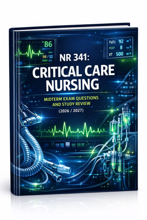 NR 341_ Critica (1) NR 341 Critical Care Nursing Midterm Exam Questions & Study Review 2026/2027