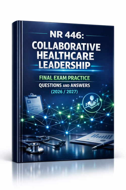 Premium 3D nurs (1) NR 446 Collaborative Healthcare Leadership Final Exam Practice Questions & Answers 2026/2027