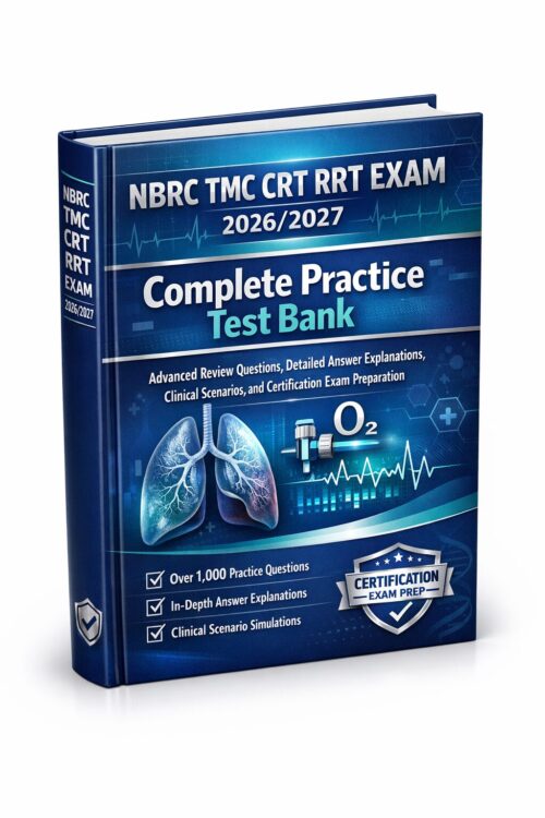 NBRC TMC CRT RRT Exam 2026/2027: Complete Practice Test Bank with Answer Explanations & Clinical Scenarios