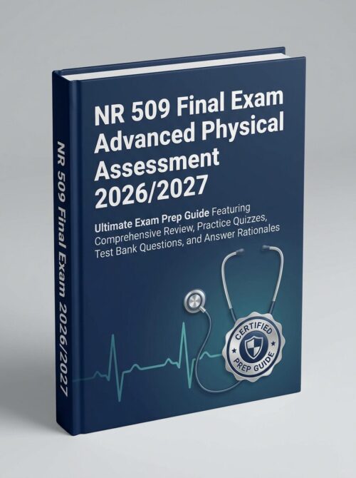Premium 3D port (4) NR 509 Final Exam 2026/2027: Ultimate Advanced Physical Assessment Prep Guide with Practice Quizzes