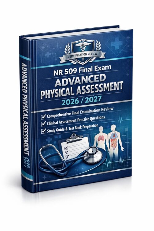 Premium 3D port (5) NR 509 Final Exam 2026/2027: Advanced Physical Assessment Review, Practice Questions & Test Bank Prep
