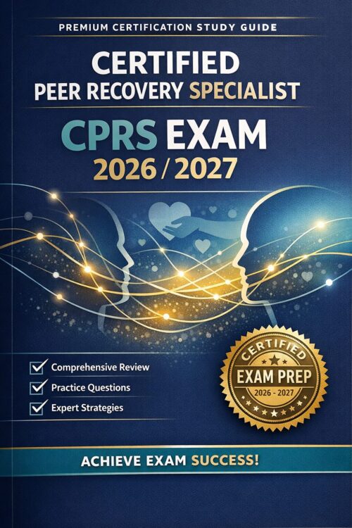 Premium certifi (5) Certified Peer Recovery Specialist (CPRS) Exam 2026/2027 Comprehensive Study Guide