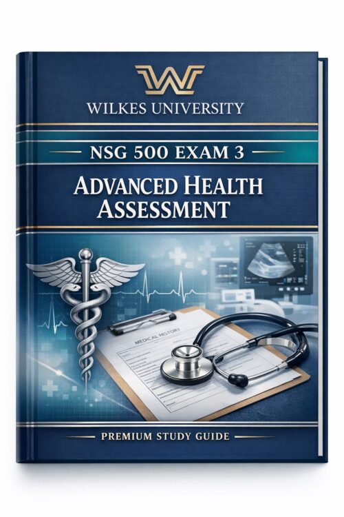 Premium nursing (5) Wilkes University NSG 500 Exam 3 Advanced Health Assessment Complete Study Guide 2026/2027