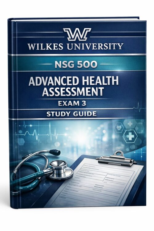 Premium nursing (6) Wilkes University NSG 500 Exam 3 Advanced Health Assessment Comprehensive Review 2026/2027