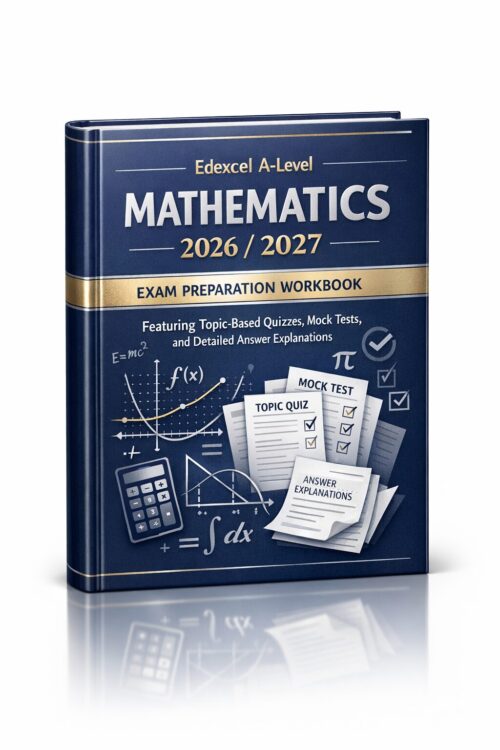 Premium portrai (17) Edexcel A-Level Mathematics 2026/2027 Exam Preparation Workbook: Topic-Based Quizzes, Mock Tests & Detailed Answer Explanations