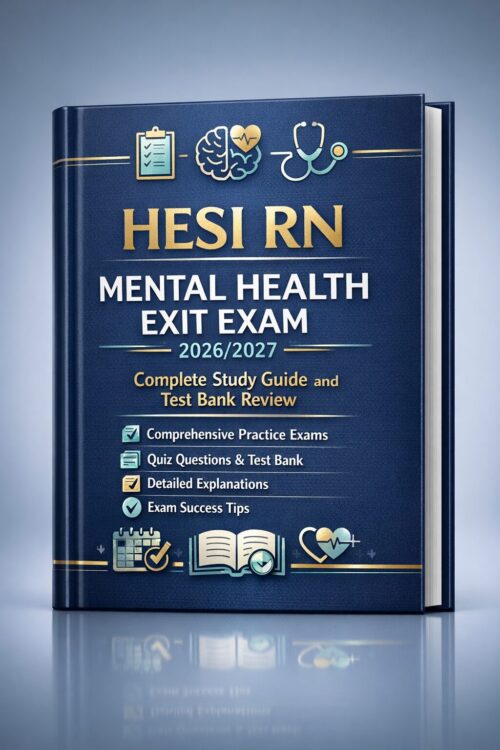 HESI RN Mental Health Exit Exam 2026/2027 Complete Study Guide and Test Bank Review with Comprehensive Practice Exams, Quiz Questions, Detailed Explanations, and Exam Success Tips