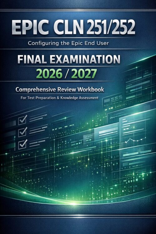 Premium profess (2) Epic CLN 251/252 Configuring the Epic End User Final Examination 2026/2027 Comprehensive Review Workbook