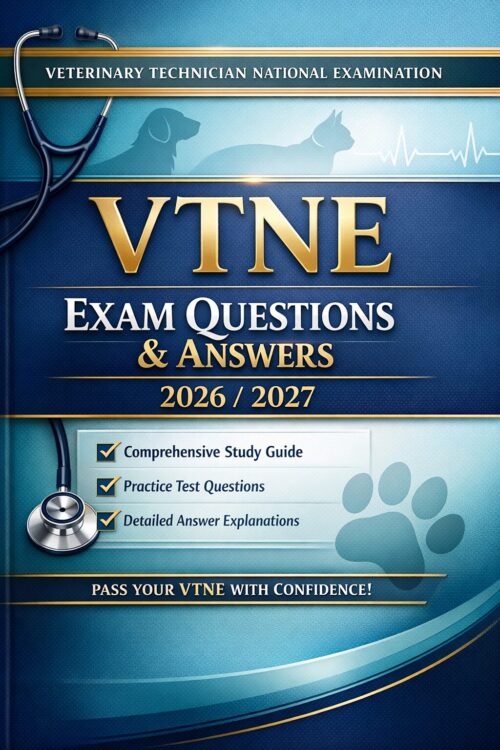 Premium veterin (3) Veterinary Technician National Examination (VTNE) Exam Questions & Answers 2026/2027