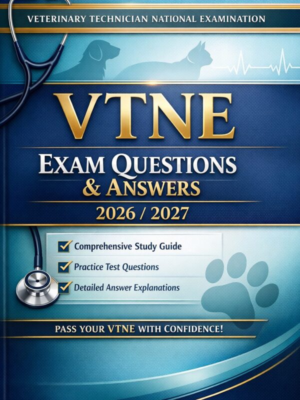 Premium veterin (3) Veterinary Technician National Examination (VTNE) Exam Questions & Answers 2026/2027