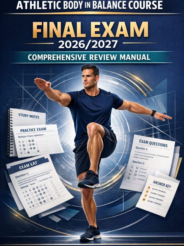 Professional, p (3) Athletic Body in Balance Course Final Exam 2026/2027 Comprehensive Review Manual: Complete Study Guide, Test Bank, Practice Exams & Quiz Prep